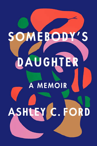 Ashley Ford, SOMEBODY’S DAUGHTER