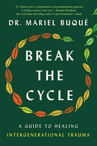 Break the Cycle: A Guide to Healing Intergenerational Trauma – Dr. Mariel Buqué