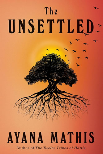 THE UNSETTLED by Ayana Mathis