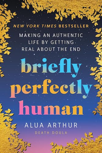 BRIEFLY PERFECTLY HUMAN, by Alua Arthur
